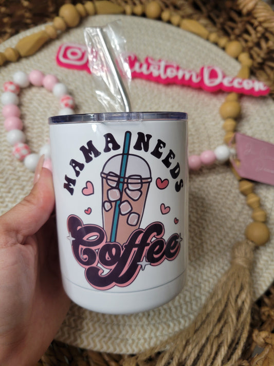 Mama Needs Coffee Tumbler