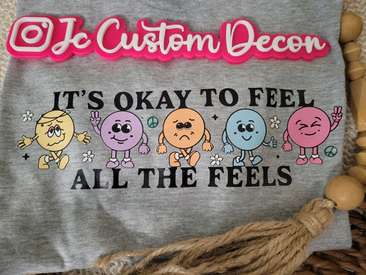 Its Ok To Feel All Feels Shirt