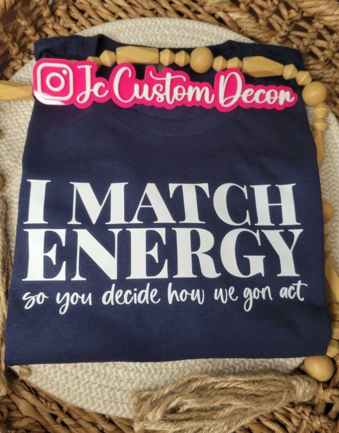 I Match Energy You Decide How We Gon Act Shirt