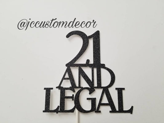 21 and legal cake topper-21 & legal topper-21 Cake topper-Legal cake topper-21 age cake topper-21 glitter topper-21st birthday-adult topper